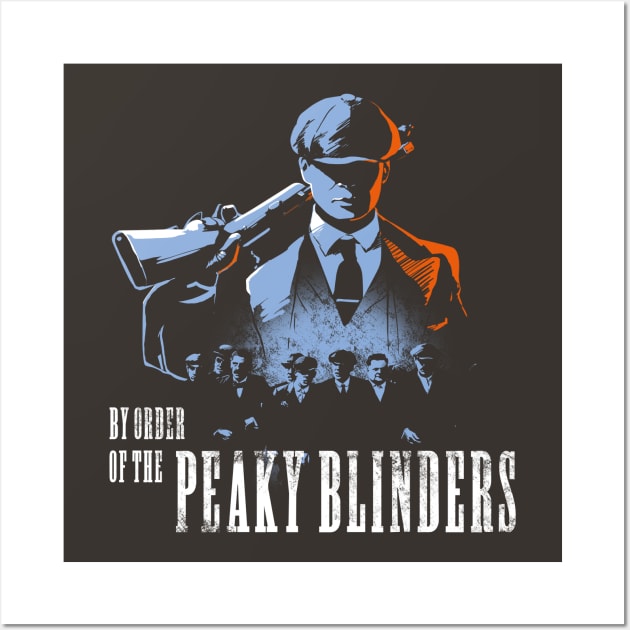 By order of the Peaky Blinders Peaky Blinders Posters and Art